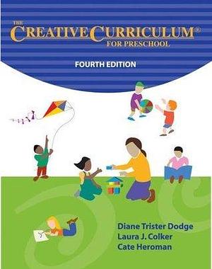 The Creative Curriculum for Preschool, 4th edition by Cate Heroman, Diane Trister Dodge, Diane Trister Dodge