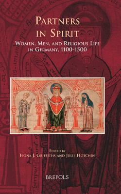 MWTC 24 Partners in Spirit, Griffiths: Women, Men, and Religious Life in Germany, 1100-1500 by 