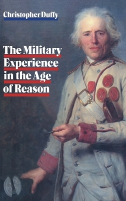 Military Experience in the Age of Reason by Christopher Duffy