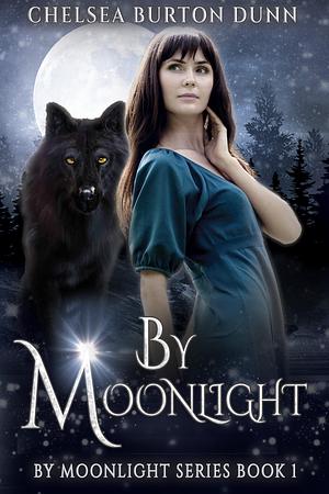 By Moonlight by Chelsea Burton Dunn, Chelsea Burton Dunn