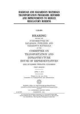 Railroad and hazardous materials transportation programs: reforms and improvements to reduce regulatory burdens by United S. Congress, Committee on Transportation and (house), United States House of Representatives