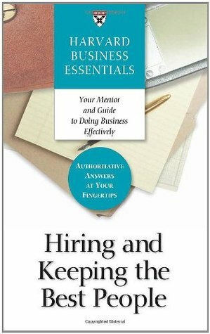 Hiring and Keeping the Best People by Harvard Business School Press