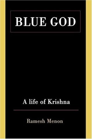 Blue God: A Life of Krishna by Ramesh Menon