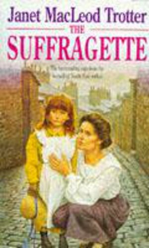 The Suffragette by Janet MacLeod Trotter