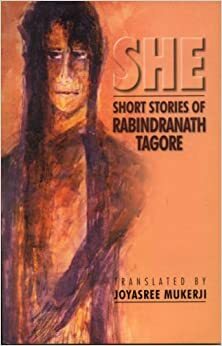 She: Short Stories Of Rabindranath Tagore by Rabindranath Tagore