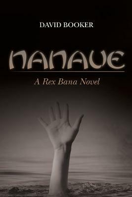 Nanaue: A Rex Bana Novel by David Booker