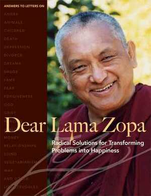 Dear Lama Zopa: Radical Solutions for Transforming Problems into Happiness by Thubten Zopa, Robina Courtin, Michelle Bernard, Diana Finnegan