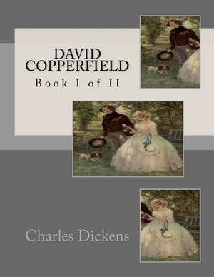 David Copperfield: Book I by Charles Dickens