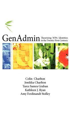 Genadmin: Theorizing Wpa Identities in the Twenty-First Century by Jonikka Charlton, Colin Charlton, Tarez Samra Graban