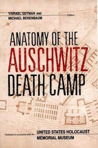 Anatomy of the Auschwitz Death Camp by Michael Berenbaum, Israel Gutman