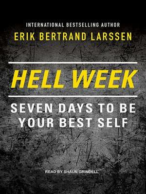 Hell Week: Seven Days to Be Your Best Self by Erik Bertrand Larssen