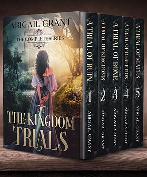 The Kingdom Trials by Abigail Grant, Abigail Grant