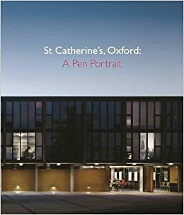 St Catherine's, Oxford: A Pen Portrait by Clare Howell