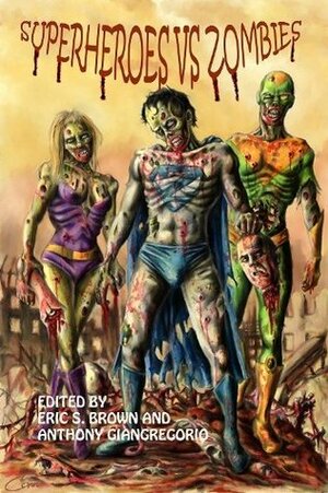 Superheroes vs. Zombies by Anthony Giangregorio, Eric S. Brown, Rebecca Besser, Alan Spencer, Kelly M. Hudson