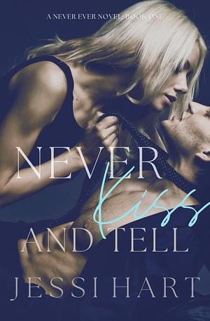 Never Kiss and Tell by Jessi Hart, Jessi Hart