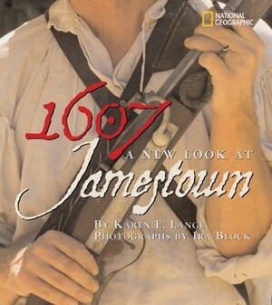 1607: A New Look at Jamestown by Karen E. Lange, Ira Block