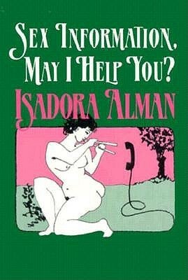 Sex Information, May I Help You? by Isadora Alman