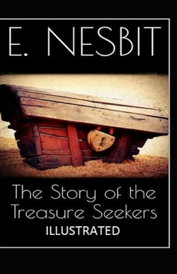 The Story of the Treasure Seekers Illustrated by E. Nesbit