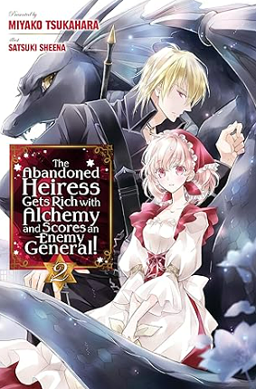 The Abandoned Heiress Gets Rich with Alchemy and Scores an Enemy General! Volume 2 by Miyako Tsukahara