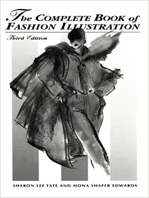 The Complete Book of Fashion Illustration by Sharon Lee Tate, Mona Shaefer Edwards