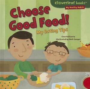 Choose Good Food!: My Eating Tips by Gina Bellisario, Holli Conger