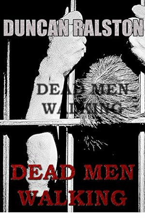 Dead Men Walking: a story by Duncan Ralston