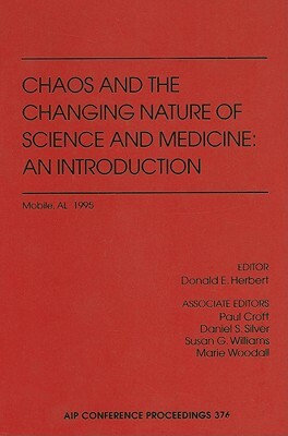 Chaos and the Changing Nature of Science and Medicine: An Introduction by 