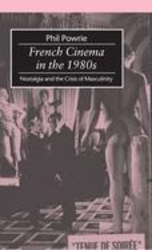 French cinema in the 1980s by Phil Powrie