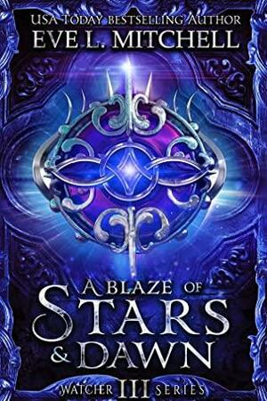 A Blaze of Stars & Dawn by Eve L. Mitchell