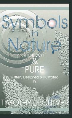 Symbols in Nature: Innocent & Pure by Timothy J. Culver