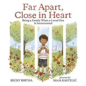 Far Apart, Close in Heart: Being a Family When a Loved One Is Incarcerated by Becky Birtha