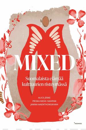 Mixed – Suomalaista elämää kulttuurien risteymässä by Alice Jäske, Janina Waenthongkham, Priska Niemi-Sampan