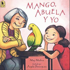 Mango, Abuela y Yo (CD) by Meg Medina