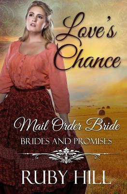 Love's Chance: Mail Order Bride by Ruby Hill