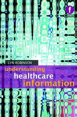 Understanding Healthcare Information by Lyn Robinson