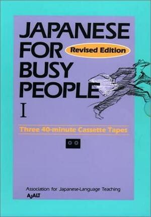 Japanese for Busy People I: Tapes by Association for Japanese-Language Teaching (AJALT)