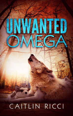 Unwanted Omega by Caitlin Ricci