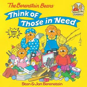 The Berenstain Bears Think of Those in Need by Stan Berenstain, Jan Berenstain