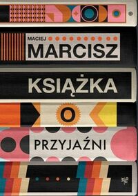 Książka o przyjaźni by Maciej Marcisz