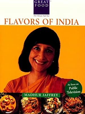 Madhur Jaffrey's Flavors of India by Madhur Jaffrey