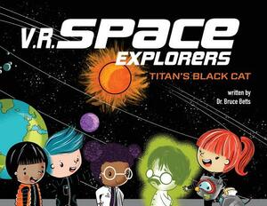 V.R. Space Explorers: Titan's Black Cat by Bruce Betts