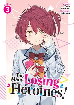 Too Many Losing Heroines! (Light Novel) Vol. 3 by Takibi Amamori