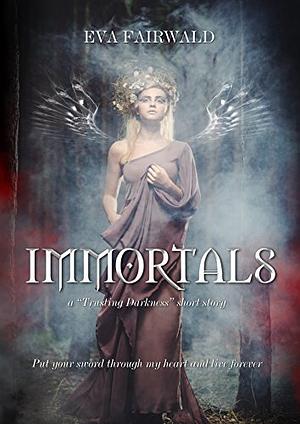 Immortals: a "Trusting Darkness" short story by Eva Fairwald