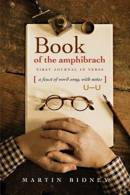 Book of the Amphibrach: A Feast of Word Song, with Notes by Martin Bidney