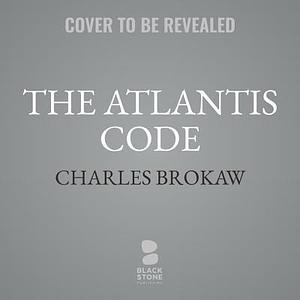 The Atlantis Code: A Novel: The Thomas Lourds Series, book 1 by Charles Brokaw, Charles Brokaw