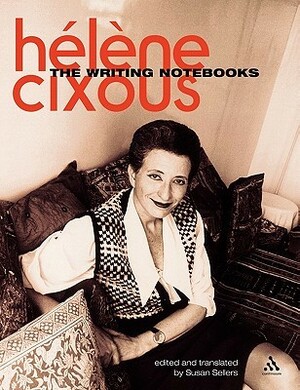 The Writing Notebooks by Susan Sellers, Hélène Cixous