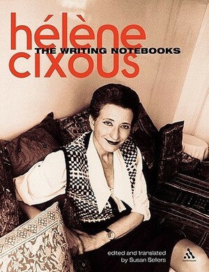 The Writing Notebooks by Hélène Cixous, Susan Sellers