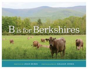 B Is for Berkshires by Joan Duris, Gillian Jones