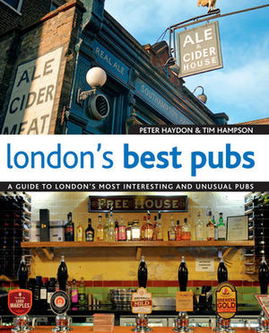 London's Best Pubs: A Guide to London's Most Interesting and Unusual Pubs by Peter Haydon, Tim Hampson
