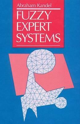 Fuzzy Expert Systems by Abraham Kandel